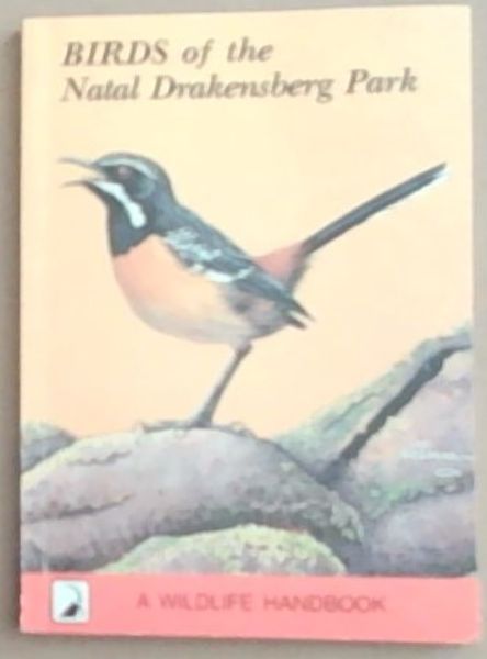 BIRDS of the NATAL DRAKENSBERG PARK - (A Wildlife Handbook)